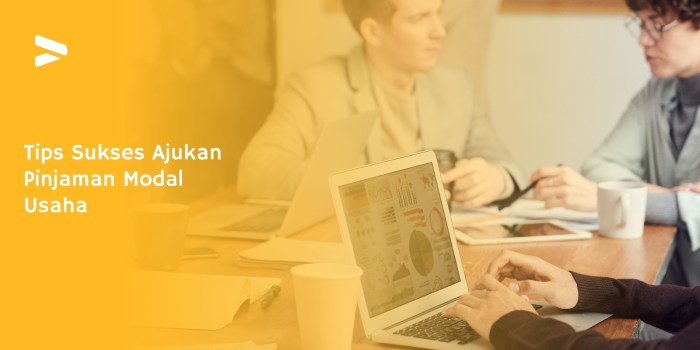Mau Mengajukan Pinjaman Usaha? Ikuti 7 Tips Ini!