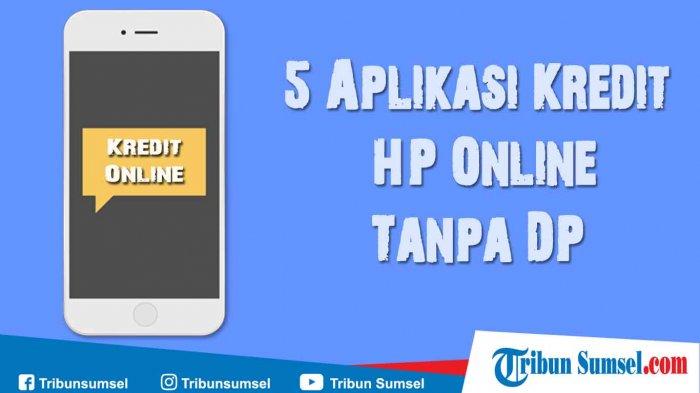 Aplikasi Kredit HP Terbaik 2024 Yang Aman Dan Tepercaya. Punya Handphone Baru Kian Nyata! terbaru