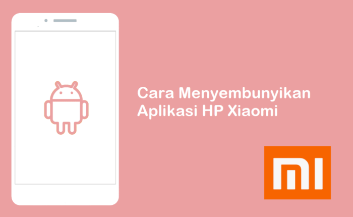 Cara Menyembunyikan Aplikasi Di HP Xiaomi Tanpa Aplikasi