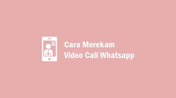 Cara Merekam Video Call WA Dengan Suara Secara Otomatis