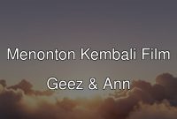 menonton-kembali-film-geez-ann-37161 Menonton Kembali Film Geez & Ann